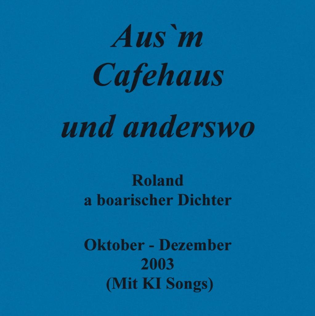 2003 10-12 Aus'm Cafehaus und anderswo