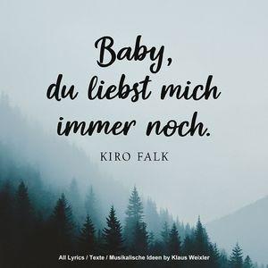Kiro Falk - Baby, du liebst mich immer noch