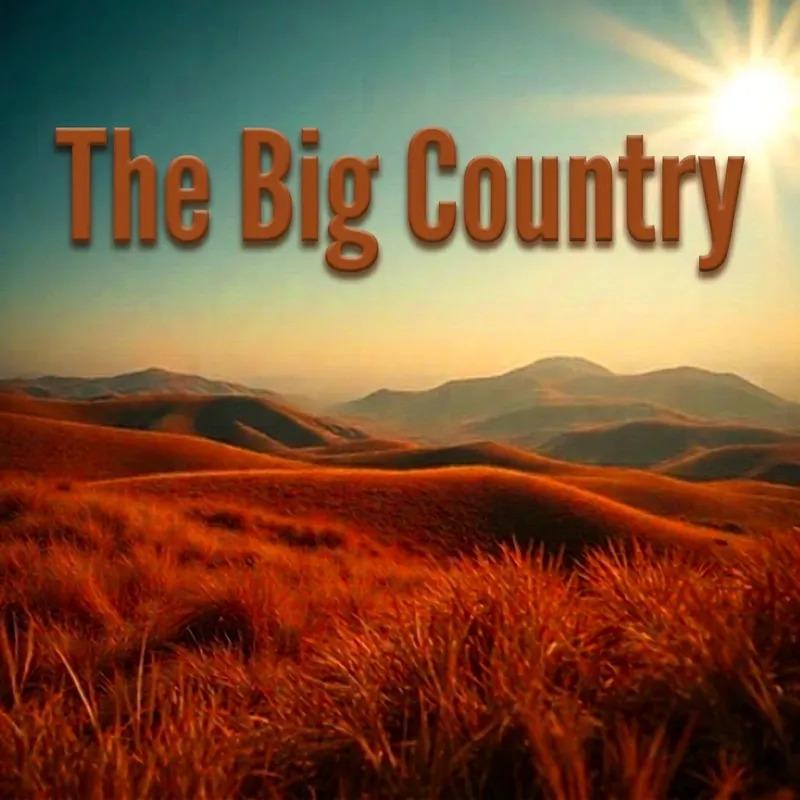The Big Country, (renewed, reduxed & remixed)