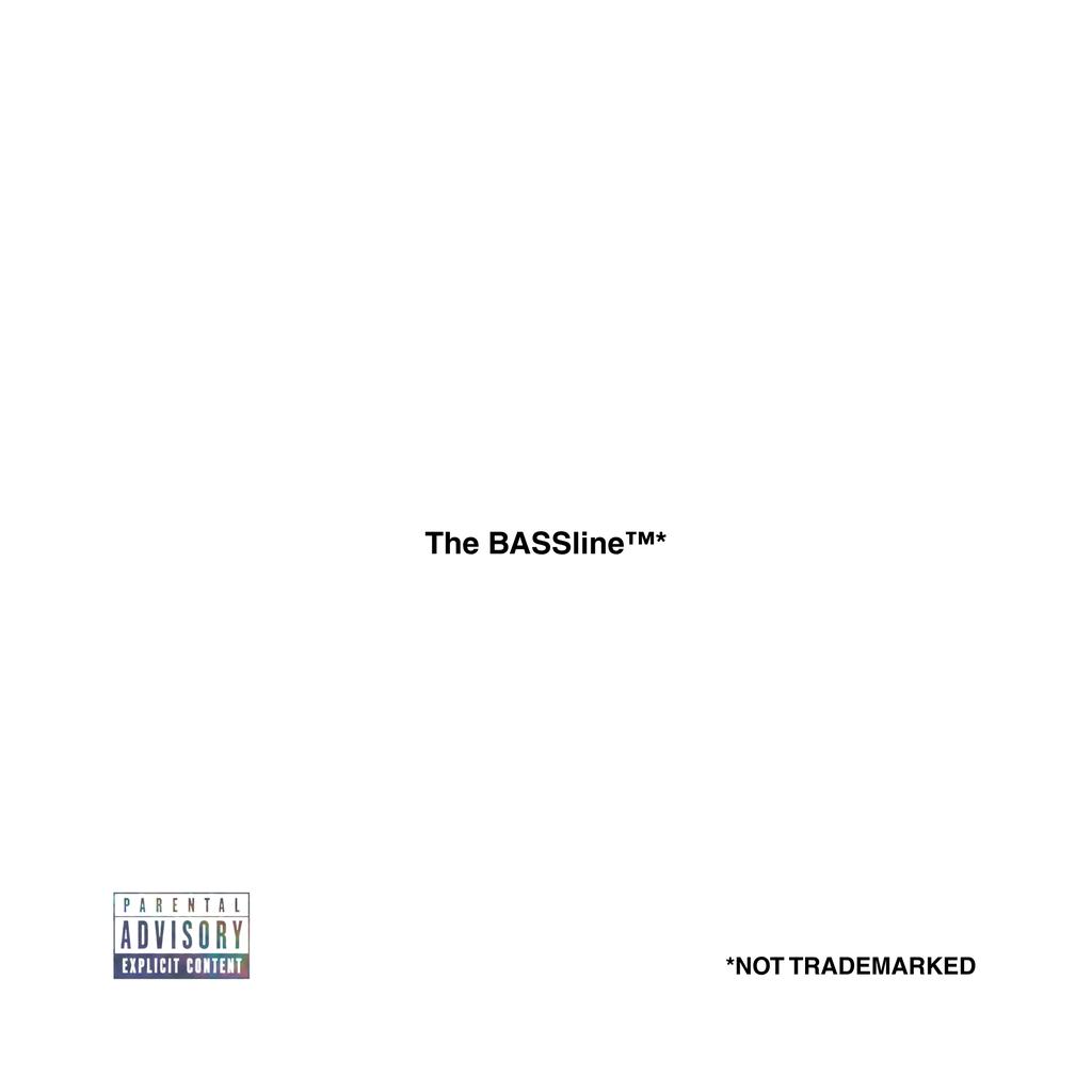 The BASSLine™️* *NOT TRADEMARKED