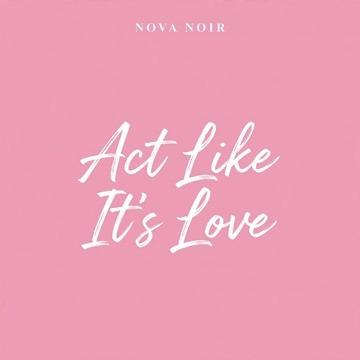 ACT LIKE IT'S LOVE