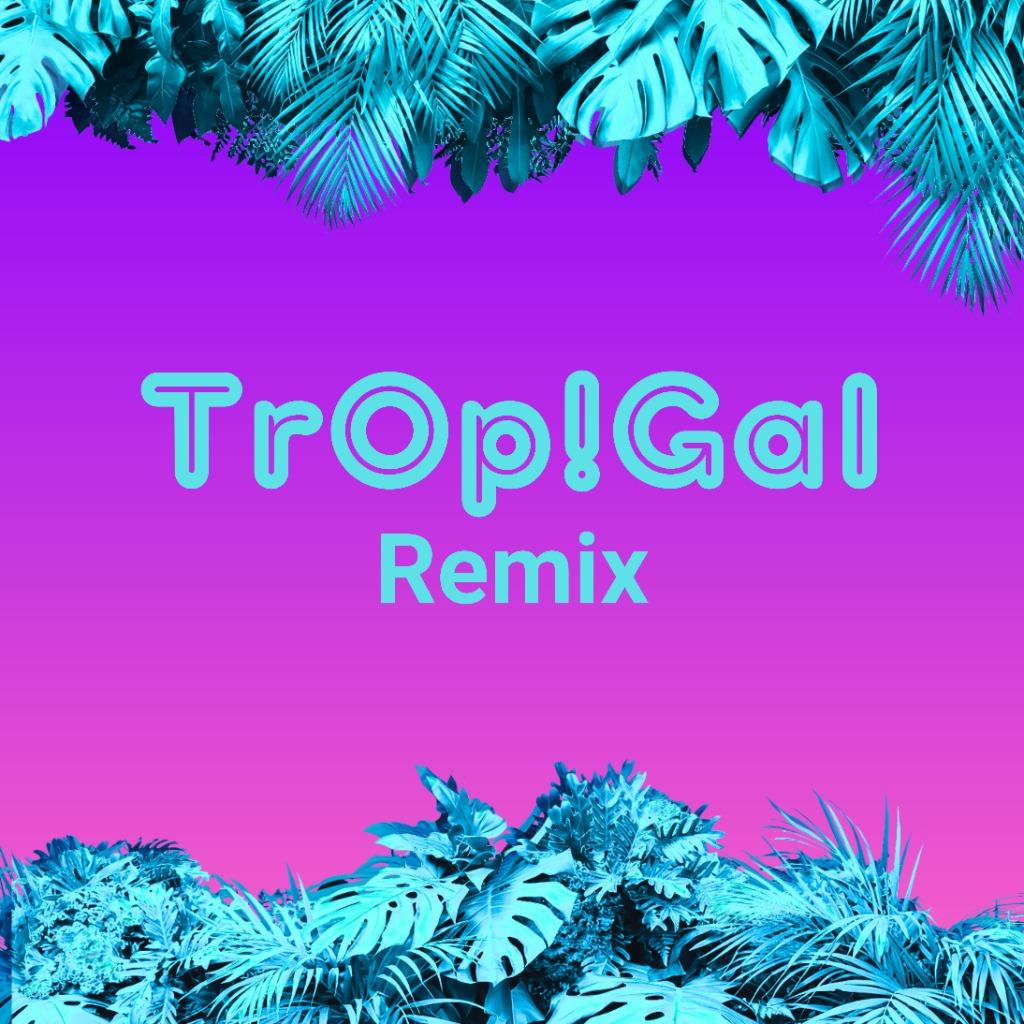 Tr0p!Ga1 🌴 Remix