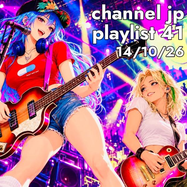 Channel JP playlist 41, 14/10/26