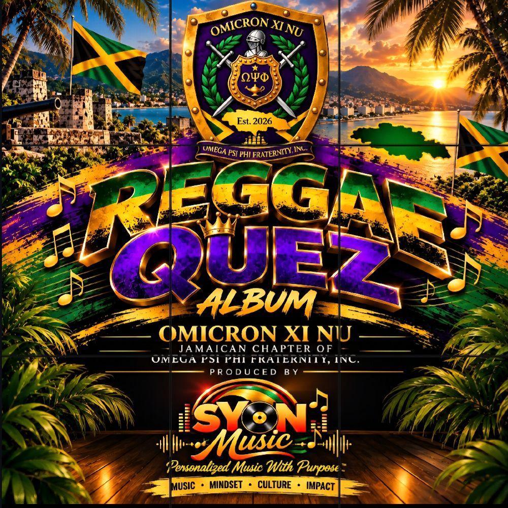  REGGAE QUEZ ALBUM: Omicron Xi Nu Jamaican Chapter of Omega Psi Phi Fraternity Incorporated