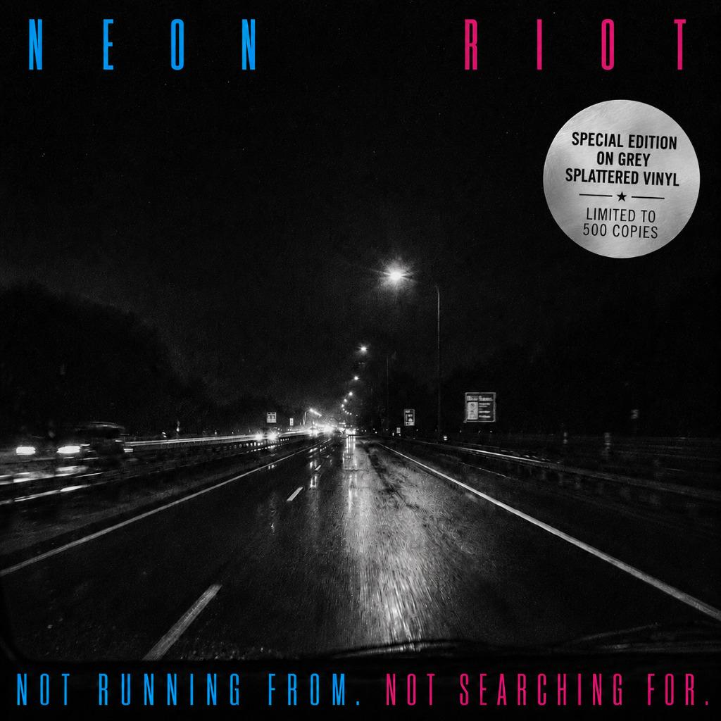 Neon Riot - Not Running From-Not Searching For