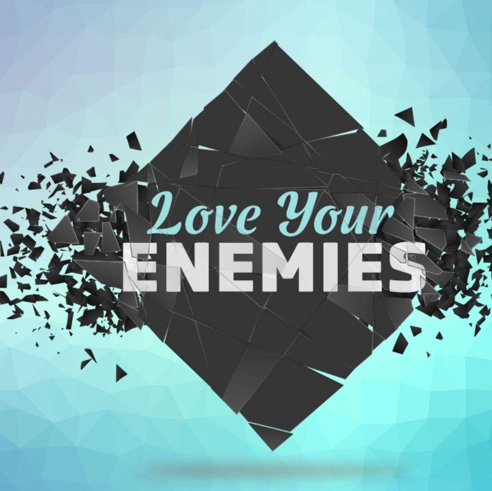 Love Your Enemies