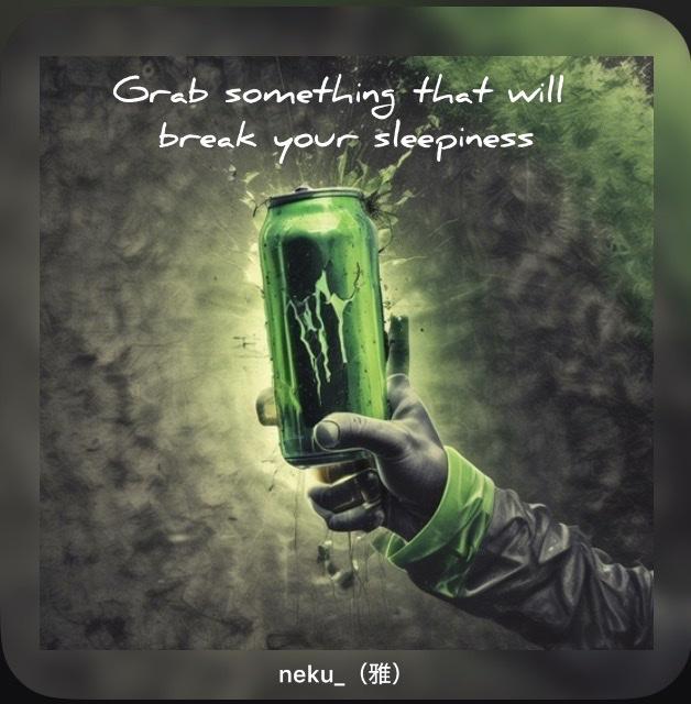Grab something that will  break your sleepiness