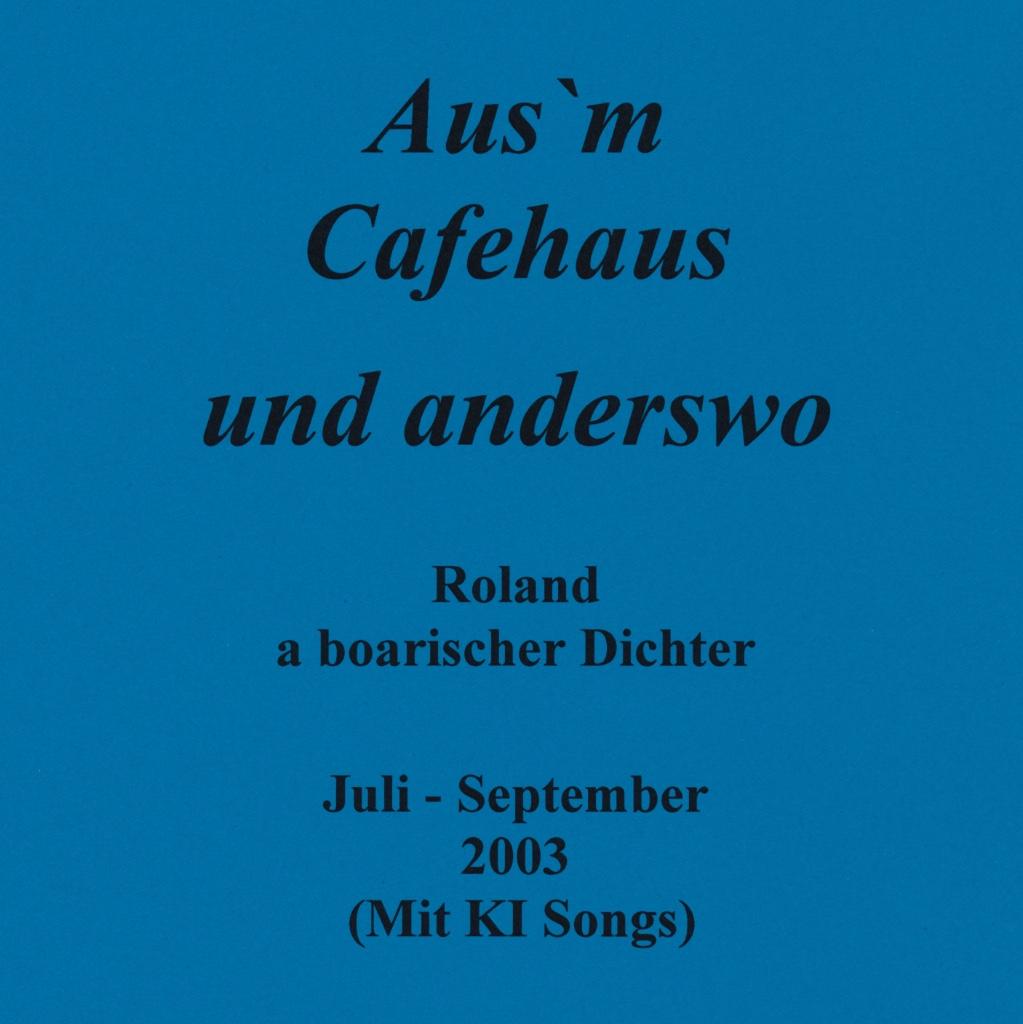 2003 07-09 Aus'm Cafehaus und anderswo