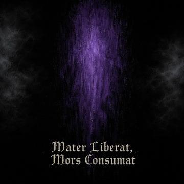 Mater Liberat - Mors Consumat